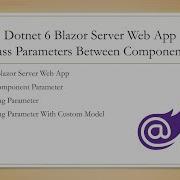 Dotnet 6 Blazor Server Web App Tutorial 3 Pass Parameter Between Components
