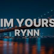 Rynn Im Yours Lyrics