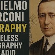 Guglielmo Marconi The Invention Of Wireless Telegraphy Radio History Of Communication