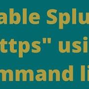 Enable Splunk Https Using Commands