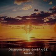 Downtown Binary M I R A G E Eventide