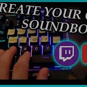 How To Create Your Own SOUNDBOARD For Streaming Content Creating