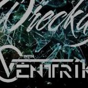 The Wreckage Breaking Through Ventrik Remix