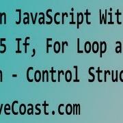 Learn JavaScript With Me IF For Loop And Switch Control Structures Ch 5 HD Video Tutorial