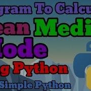 Python Program To Calculate Mean Median Mode Simple Python Programs 5 Minutes Programs By Python