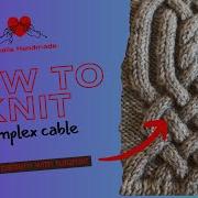 HOW TO KNIT A COMPLEX CABLE PART 1