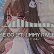 Nightcore Almost Weekend Max Vermeulen Let Me Go Ft Jimmy Rivler