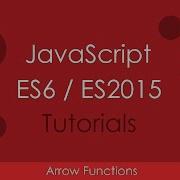 JavaScript ES6 ES2015 09 Arrow Functions
