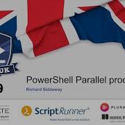 PowerShell Parallel Processing Richard Siddaway PSDayUK 2019