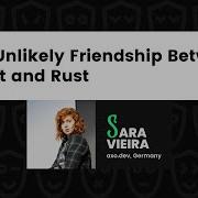 The Unlikely Friendship Between React And Rust Sara Vieira React Advanced 2023