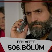 Beni Affet 506 Bölüm