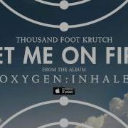 Thousand Foot Krutch Set Me On Fire Official Audio