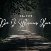 Dua Lipa Do I Wanna Know Arctic Monkeys Cover Lyrics