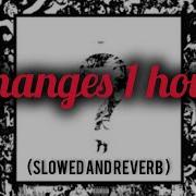 XXXTENTACION Changes 1 Hour Changes Lyrics