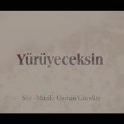 Osman Gündüz Yürüyeceksin