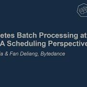 Kubernetes Batch Processing At Scale A Scheduling Perspective Lim Haw Jia Fan Deliang