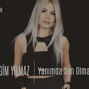 Sevgim Yılmaz Yanımda Sen Olmayınca SevgimceMuhabbet