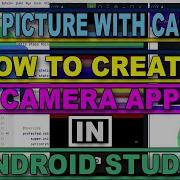 How To Create Camera App In Android Studio Take Pictures With App Android Studio Tutorials