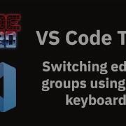 VS Code Tips Switching Editor Groups Using The Keyboard
