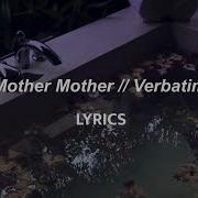 Mother Mother Verbatim LYRICS