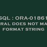 SQL ORA 01861 Literal Does Not Match Format String