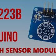 How To Wire And Code A Digital Capacitive Touch Sensor Module To Arduino TTP223B