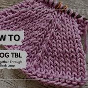How To Knit 2 Together Through The Back Loop K2tog Tbl Decreases