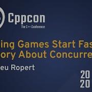 Making Games Start Fast A Story About Concurrency Mathieu Ropert CppCon 2020