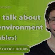 Lets Talk About The Environment Variables Web Dev Office Hours