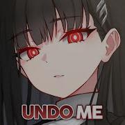 Nightcore Undo Me Lyrics