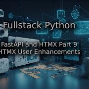 Fullstack Python FastAPI And HTMX Part 9