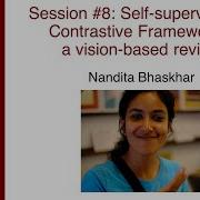 MedAI Session 8 Self Supervision Contrastive Frameworks A Vision Based Review Nandita Bhaskhar