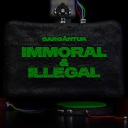 GARGÄNTUA IMMORAL ILLÉGAL OFFICIAL VIDEO