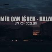 EMİR CAN İĞREK NALAN LYRİCS SÖZLERİ