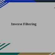 Inverse Filtering Digital Image Processing InverseFiltering DigitalImageRestoration