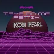 A Ha Take On Me Kobi Pearl Remix 2023