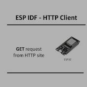 HTTP Client FreeRTOS ESP IDF GET Request For ESP32