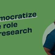 Democratize The Role Of Research Optimal Workshop