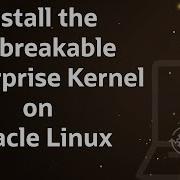 Install The Unbreakable Enterprise Kernel On Oracle Linux