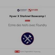 Hyver X Starknet Basecamp 1 Session 6 Ecrire Des Tests Avec Foundry