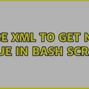 Unix Linux Parse XML To Get Node Value In Bash Script 6 Solutions