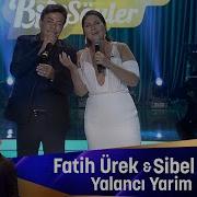 Fatih Ürek Sibel Can Yalancı Yarim