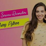 Build A Screen Recorder Using Python Screen Capture Python Projects Build OBS Build Camtasia
