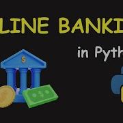 I CREATE ONLINE BANKING SYSTEM USING PYTHON LEARN PYTHON BY BUILDING SIMPLE PROJECTS