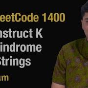 Construct K Palindrome Strings Leetcode 1400 Python