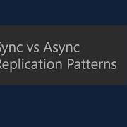 Let S Compare Sync Vs Async Data Replication Patterns