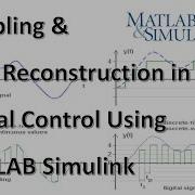 Sampling And Data Reconstruction Of Signals In Digital Control Using MATLAB Simulink