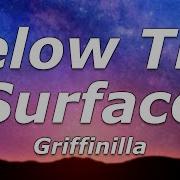 Griffinilla Below The Surface Lyrics Built Without Purpose Did We Deserve This