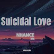 Nhance Suicidal Love Lyrics