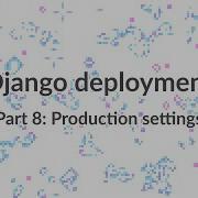 Simple Django Deployment Part 8 Preparing Django Settings For Production